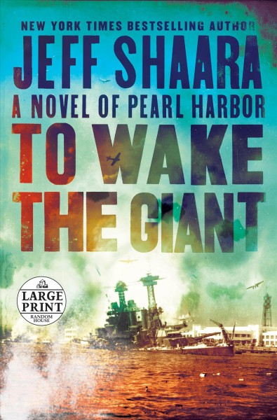 To wake the giant : a novel of Pearl Harbor / Jeff Shaara.