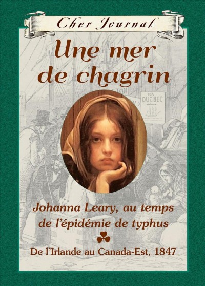 Une mer de chagrin : Johanna Leary, au temps de l'epidémie de typhus / Norah McClintock ; texte français de Martine Faubert.