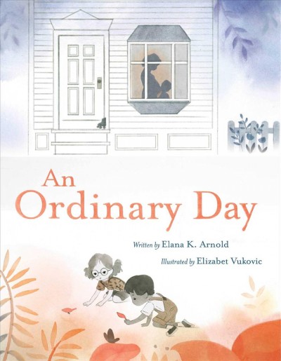 An ordinary day / written by Elana K. Arnold ; illustrated by Elizabet Vukovic.