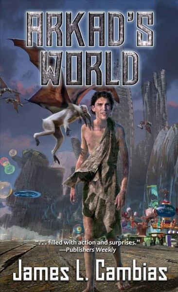 Arkad's world / James L. Cambias.