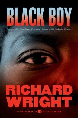 Black boy : (American hunger) : a record of childhood and youth / Richard Wright ; foreword by John Edgar Wideman ; afterword by Malcolm Wright.