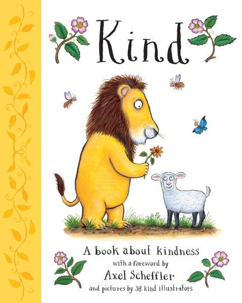 Kind / written by Alison Green ; with a forword by Axel Scheffler ; illustrated by Axel Scheffler [and thirty-seven others].