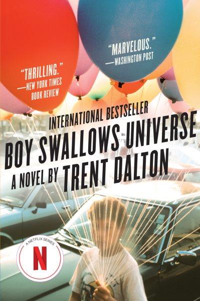 Boy swallows universe : a novel / Trent Dalton.