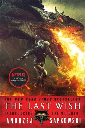 The last wish : introducing the witcher / Andrzej Sapkowski ; translated by Danusia Stok.