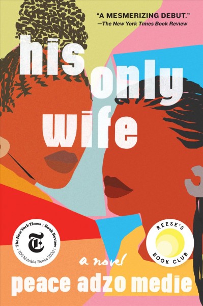 His only wife : a novel / by Peace Adzo Medie.