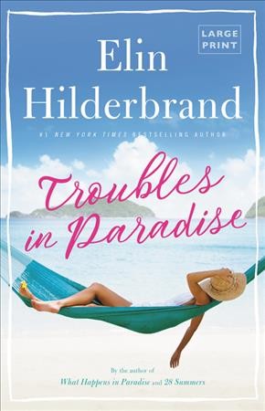 Troubles in paradise / Elin Hilderbrand.