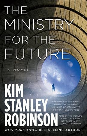 The ministry for the future : a novel / Kim Stanley Robinson.
