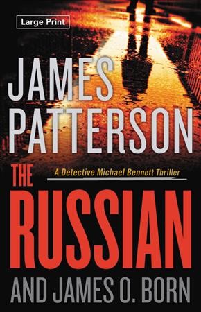 The Russian / James Patterson and James O. Born.