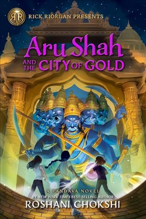 Aru Shah and the city of gold  Bk.4   A Pandava Novel/ Roshani Chokshi.
