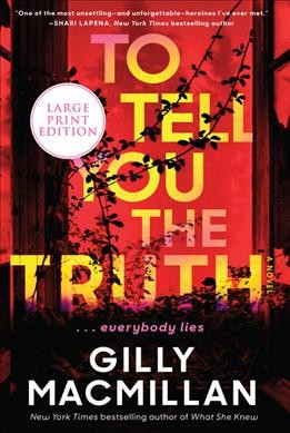 To tell you the truth : a novel / Gilly Macmillan.