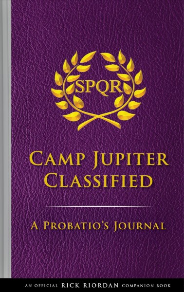 Camp Jupiter classified : a Probatio's journal / Rick Riordan ; illustrations by Stefanie Masciandaro.