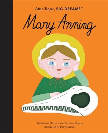 Mary Anning / written by Maria Isabel Sánchez Vergara ; illustrated by Popy Matigot.