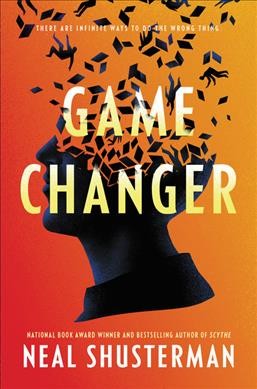 Game changer / Neal Shusterman.