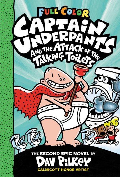 Captain Underpants and the attack of the talking toilets / Dav Pilkey.