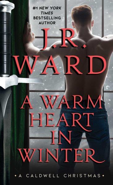 A warm heart in winter / J.R. Ward.