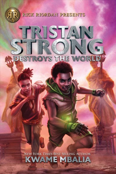 Tristan Strong destroys the world / by Kwame Mbalia.