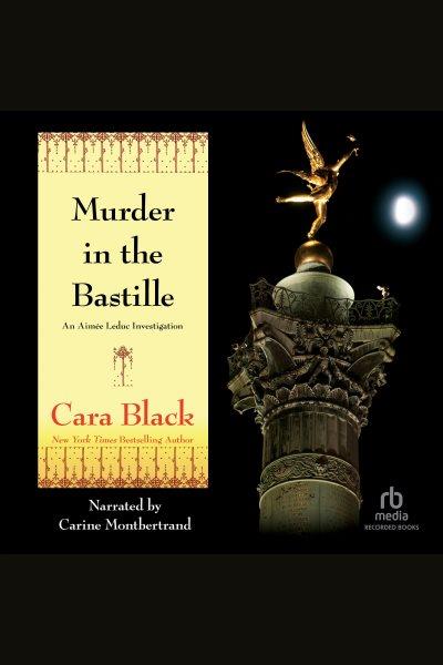 Murder in the bastille [electronic resource] : Aimee leduc series, book 4. Cara Black.