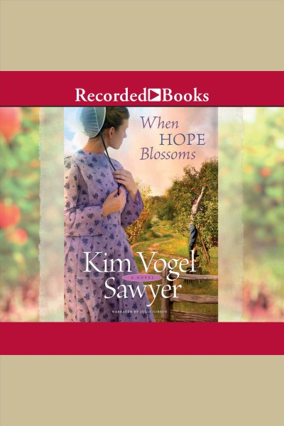 When hope blossoms [electronic resource]. Sawyer Kim Vogel.