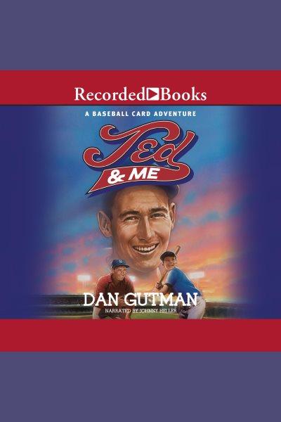 Ted & me [electronic resource] : Baseball card adventure series, book 11. Dan Gutman.