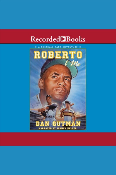 Roberto & me [electronic resource] : Baseball card adventure series, book 10. Dan Gutman.