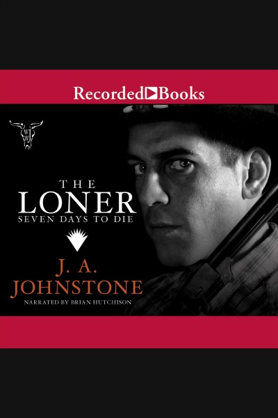 Seven days to die [electronic resource] : Loner series, book 6. J.A Johnstone.