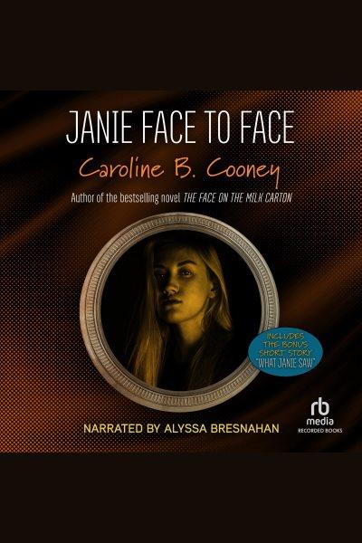 Janie face to face [electronic resource] : Janie johnson series, book 5. Caroline B Cooney.