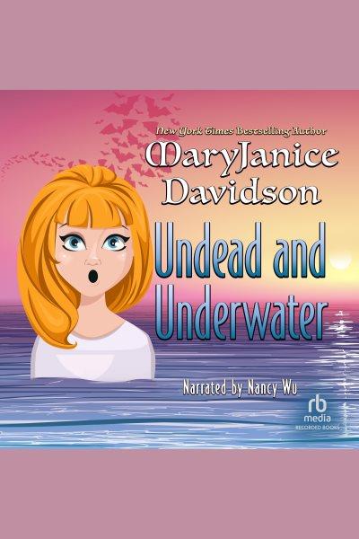 Undead and underwater [electronic resource] : Undead series, book 11.5. MaryJanice Davidson.