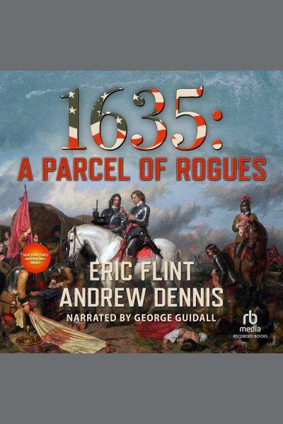 1635--a parcel of rogues [electronic resource] : Ring of fire series, book 7. Dennis Andrew.