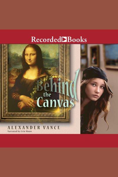 Behind the canvas [electronic resource]. Alexander Vance.