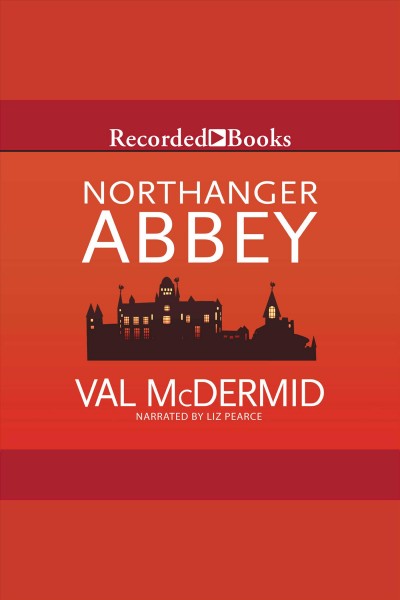 Northanger abbey [electronic resource] : Austen project series, book 2. Val McDermid.