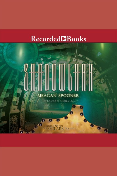Shadowlark [electronic resource] : Skylark trilogy, book 2. Meagan Spooner.