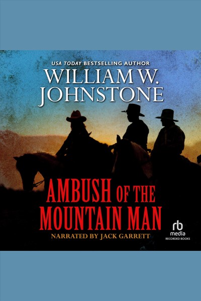 Ambush of the mountain man [electronic resource] : Mountain man series, book 31. William W Johnstone.