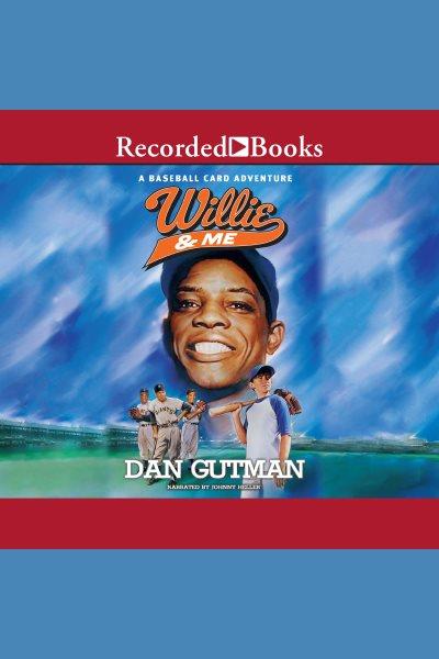 Willie & me [electronic resource] : Baseball card adventure series, book 12. Dan Gutman.