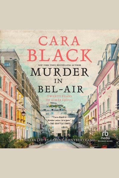 Murder in bel-air [electronic resource] : Aimee leduc series, book 19. Cara Black.