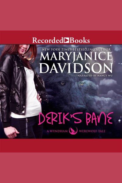 Derik's bane [electronic resource] : Wyndham werewolf series, book 3. MaryJanice Davidson.