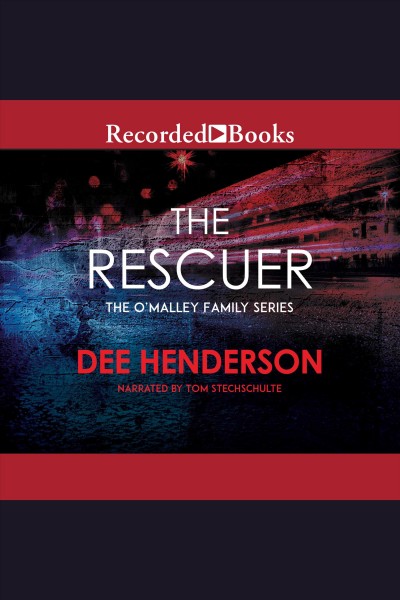 The rescuer [electronic resource] : O'malley series, book 6. Henderson Dee.