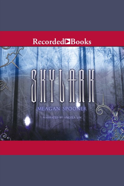 Skylark [electronic resource] : Skylark trilogy, book 1. Meagan Spooner.