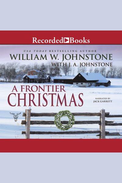 A frontier christmas [electronic resource] : Christmas series, book 4. J.A Johnstone.