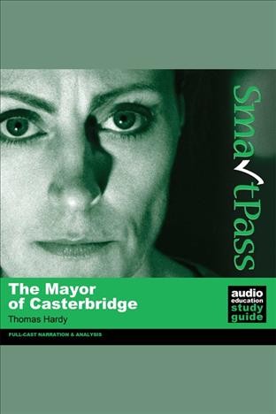 The mayor of casterbridge [electronic resource] : Smartpass audio education study guide. SmartPass Ltd..