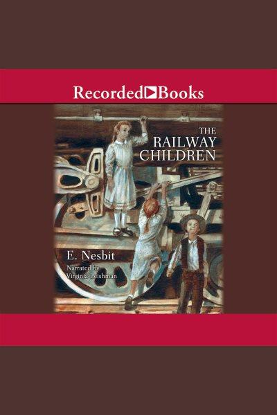 The railway children [electronic resource]. E Nesbit.
