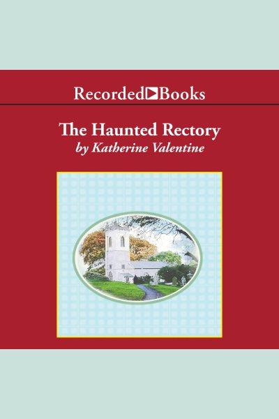 The haunted rectory [electronic resource] : The saint francis xavier church hookers. Valentine Katherine.