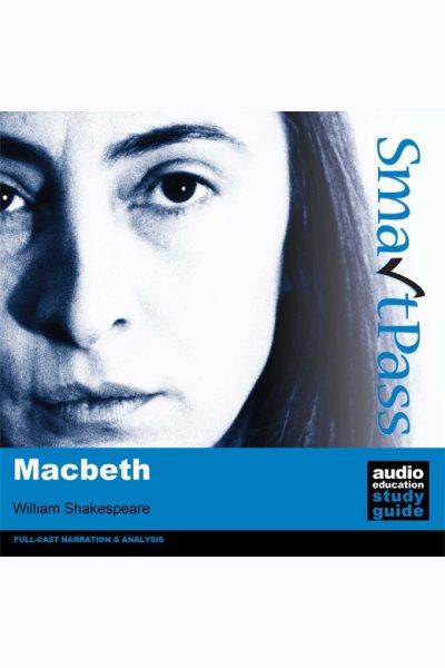 Macbeth [electronic resource] : Smartpass audio education study guide student edition. SmartPass Ltd..