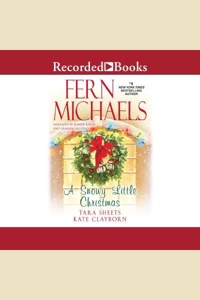 A snowy little christmas [electronic resource]. Fern Michaels.