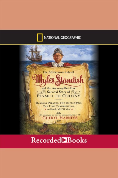 The adventurous life of myles standish [electronic resource] : and the amazing-but-true survival story of plymouth colony. Harness Cheryl.