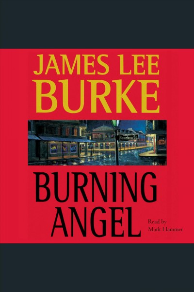Burning angel [electronic resource] : Robicheaux series, book 8. James Lee Burke.