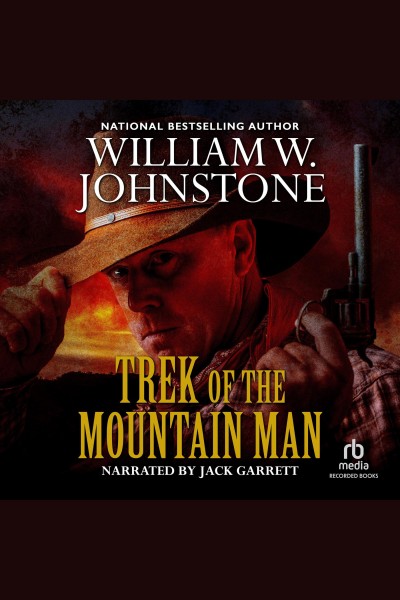 Trek of the mountain man [electronic resource] : Mountain man series, book 30. William W Johnstone.