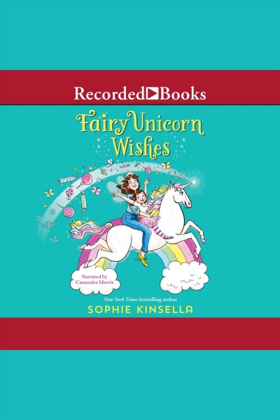 Fairy unicorn wishes [electronic resource] : Fairy mom and me series, book 3. Sophie Kinsella.