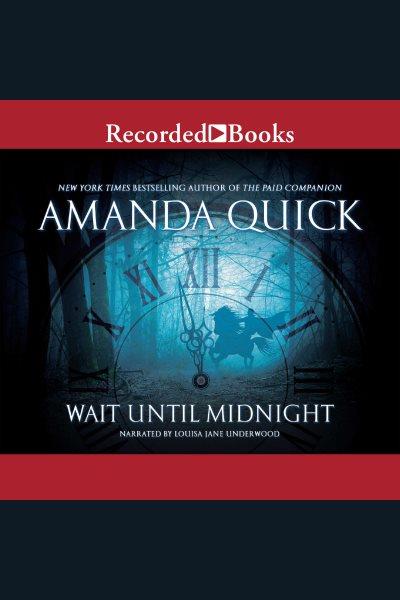 Wait until midnight [electronic resource]. Amanda Quick.