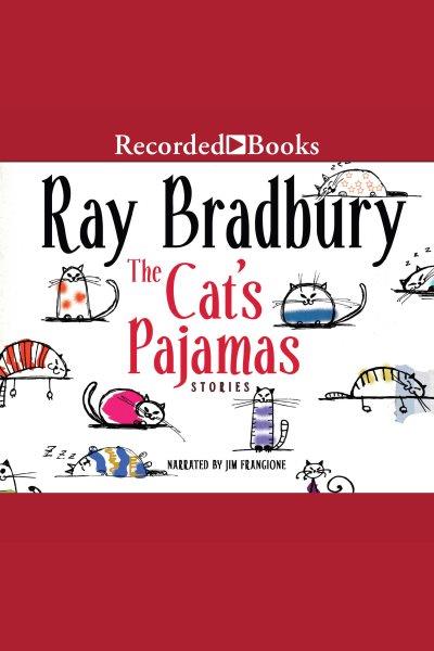 The cat's pajamas [electronic resource]. Ray Bradbury.