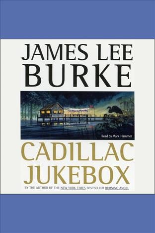Cadillac jukebox [electronic resource] : Robicheaux series, book 9. James Lee Burke.